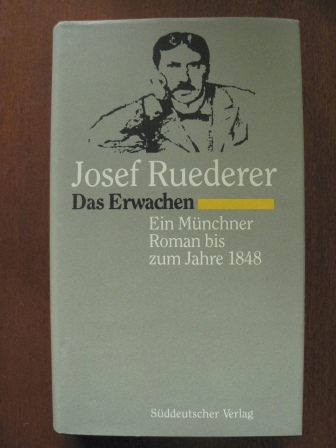 Das Erwachen. Ein Münchner Roman zum Jahre 1848 - Josef Ruederer