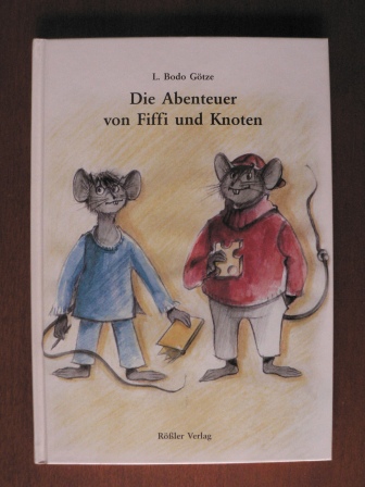 Die Abenteuer von Fiffi und Knoten. Ein Kinderbuch - nicht nur für Väter. - Götze, L Bodo/Päs, Frigga (Illustr.)