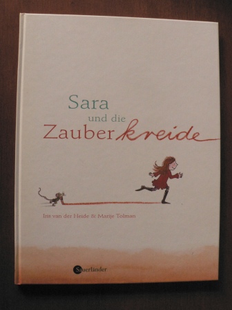 Sara und die Zauberkreide - Heide, Iris van der (Text)/Tolman, Marije (Illustr.)/Erdorf, Rolf (Übersetz.)