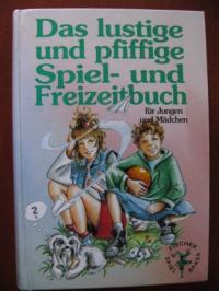 Das lustige und pfiffige Spiel- und Freizeitbuch. - Lilo Busch (Illustrator)