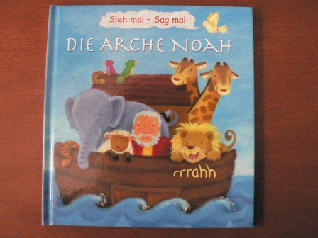Sieh mal - Sag mal. Die Arche Noah - Victoria Tebbs/Melanie Mitchell (Illustr.)/Sabine Nast (Übersetz.)