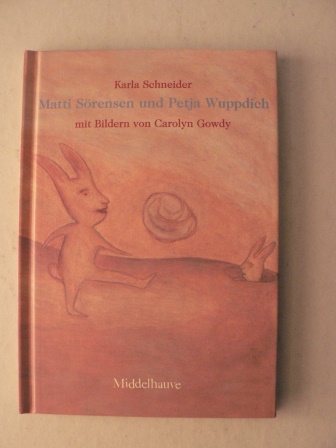 Schneider, Karla/Gowdy, Carolyn (Illustr.)  Matti Srensen und Petja Wuppdich - Eine Geschichte 