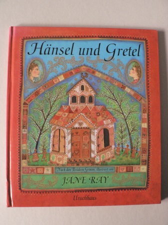 Ray, Jane/Grimm, Jacob/Grimm, Wilhelm  Hänsel und Gretel 