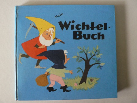 Helen Weilen/Anny Hoffmann & Felicitas Kuhn (Illustr.)  Mein Wichtel-Buch 