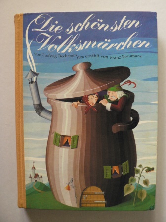 Franz Braumann/Herbert Friedl (Illustr.)  Die schnsten Volksmrchen von Ludwig Bechstein 