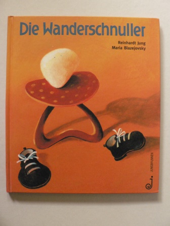 Jung, Reinhardt/Blazejovsky, Maria  Die Wanderschnuller 