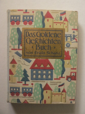 Frida Schanz/Ilse Manz/P. Leuteritz  Das goldene Geschichtenbuch 