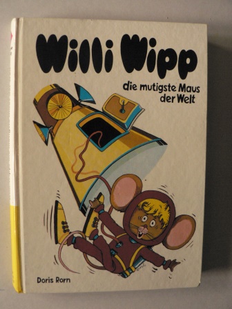 Rorn, Doris  Willi Wipp, die mutigste Maus der Welt 