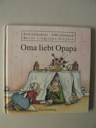 Zuckowski, Rolf/Ginsbach, Julia  Oma liebt Opapa (Bunte Liedergeschichten) 