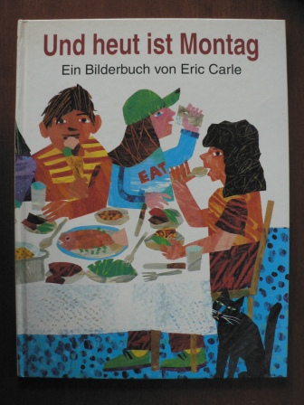 Eric Carle (Illustr.)/Christen, Viktor (bersetz.)  Und heut ist Montag. Ein Bilderbuch 