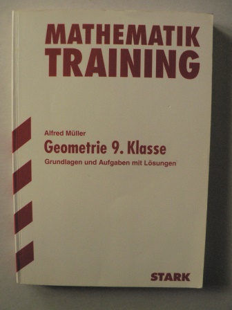 Mller, Alfred  Training Mathematik Geometrie 9. Klasse. Grundlagen und Aufgaben mit Lsungen 