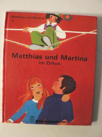 Anne-Marie Constant (Illustr.)/Pierre-Andr Telegna (Text)/Anneliese Urban (bersetz.)  Matthias und Martina im Zirkus (Brnner Kinderbuch) 