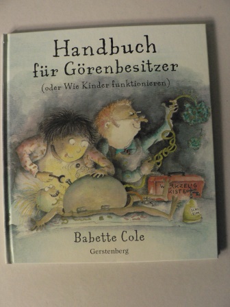 Cole, Babette  Das Handbuch fr Grenbesitzer (oder Wie Kinder funktionieren) 
