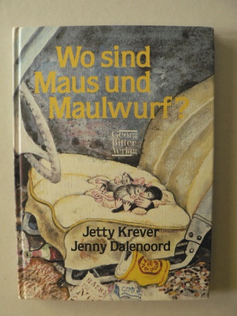 Jetty Krever/Jenny Dalenoord  Wo sind Maus und Maulwurf? 