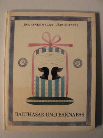 va Janikovszy/Lszl Rber (Illustr.)/Irene Kolbe (bersetz.)  Balthasar und Barnabas 
