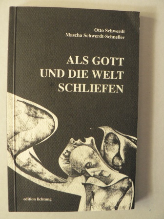 Schwerdt, Otto/Schwerdt-Schneller, Mascha  Als Gott und die Welt schliefen - Biografie 