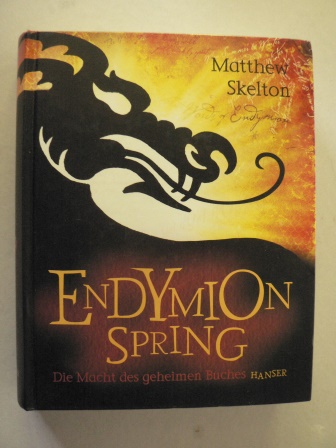 Skelton, Matthew  Endymion Spring - Die Macht des geheimen Buches 