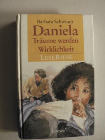 Schwindt, Barbara  Daniela - Trume werden Wirklichkeit 