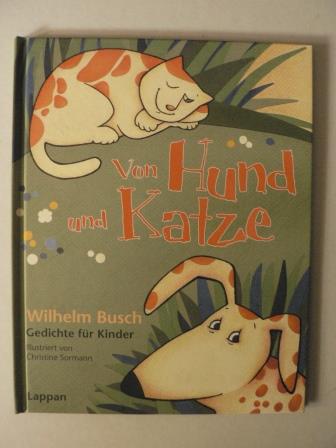 Busch, Wilhelm/Sormann, Christine (Illustr.)  Von Hund und Katze.  Wilhelm Busch -  Gedichte fr Kinder 