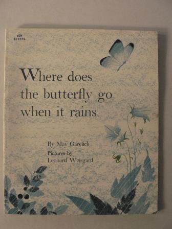May Garelick/Leonard Weisgard (Illustr.)  Where does the butterfly go when it rains 