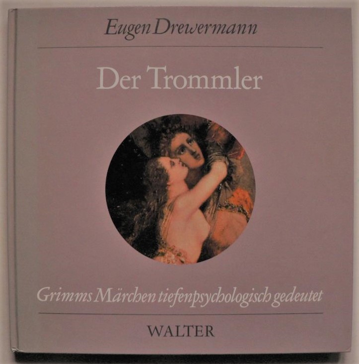 Drewermann, Eugen  Der Trommler - Grimms Mrchen tiefenpsychologisch gedeutet.   Mrchen Nr. 193 aus der Grimmschen Sammlung 
