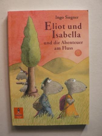 Eliot und Isabella und die Abenteuer am Fluss - Roman für Kinder. Mit farbigen Bildern von Ingo Siegner