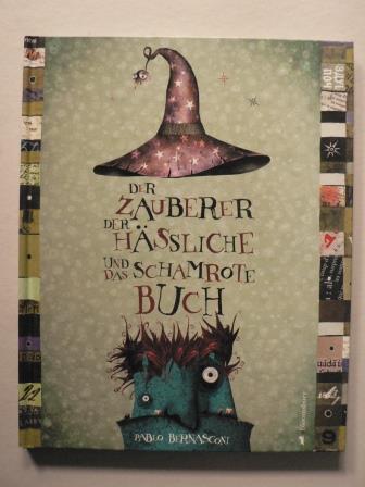 Bernasconi, Pablo/Schmalz, Monika (bersetz.)  Der Zauberer, der Hssliche und das schamrote Buch 