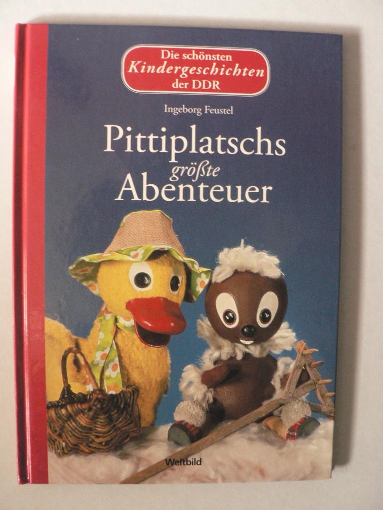 Ingeborg Feustel  Die schnsten Kindergeschichten der DDR: Pittiplatschs grte Abenteuer 