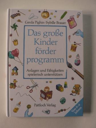 Pighin, Gerda/Brauer, Sybille  Das grosse Kinderfrderprogramm - Anlagen und Fhigkeiten spielerisch untersttzen 