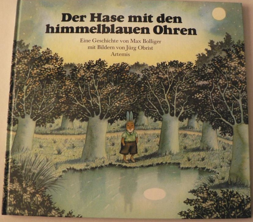 Max Bolliger/Jrg Obrist (Illustr.)  Der Hase mit den himmelblauen Ohren. Eine Geschichte 