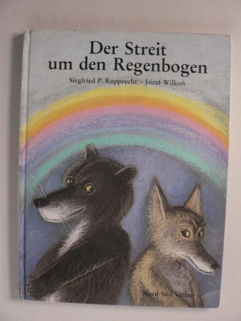 Wilkon, Jzef/Rupprecht, Siegfried P  Der Streit um den Regenbogen 