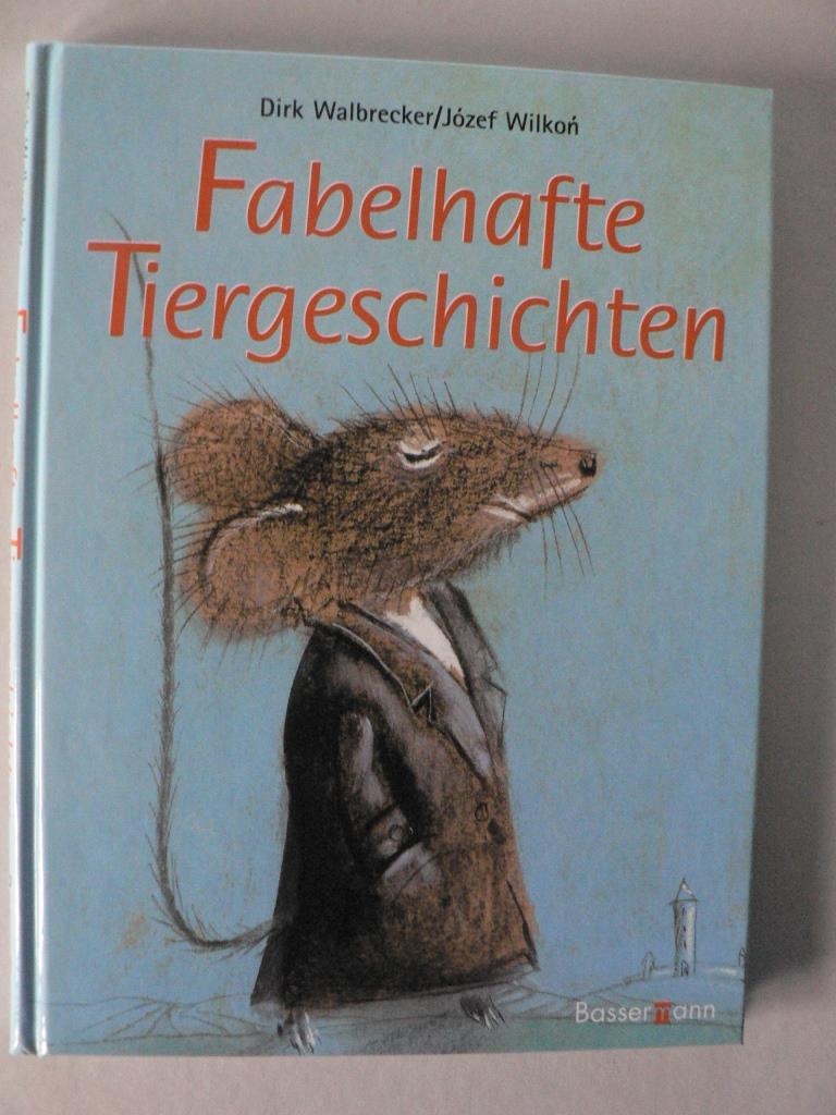 Walbrecker, Dirk/Wilkon, Jozef (Illustr.)  Fabelhafte Tiergeschichten 