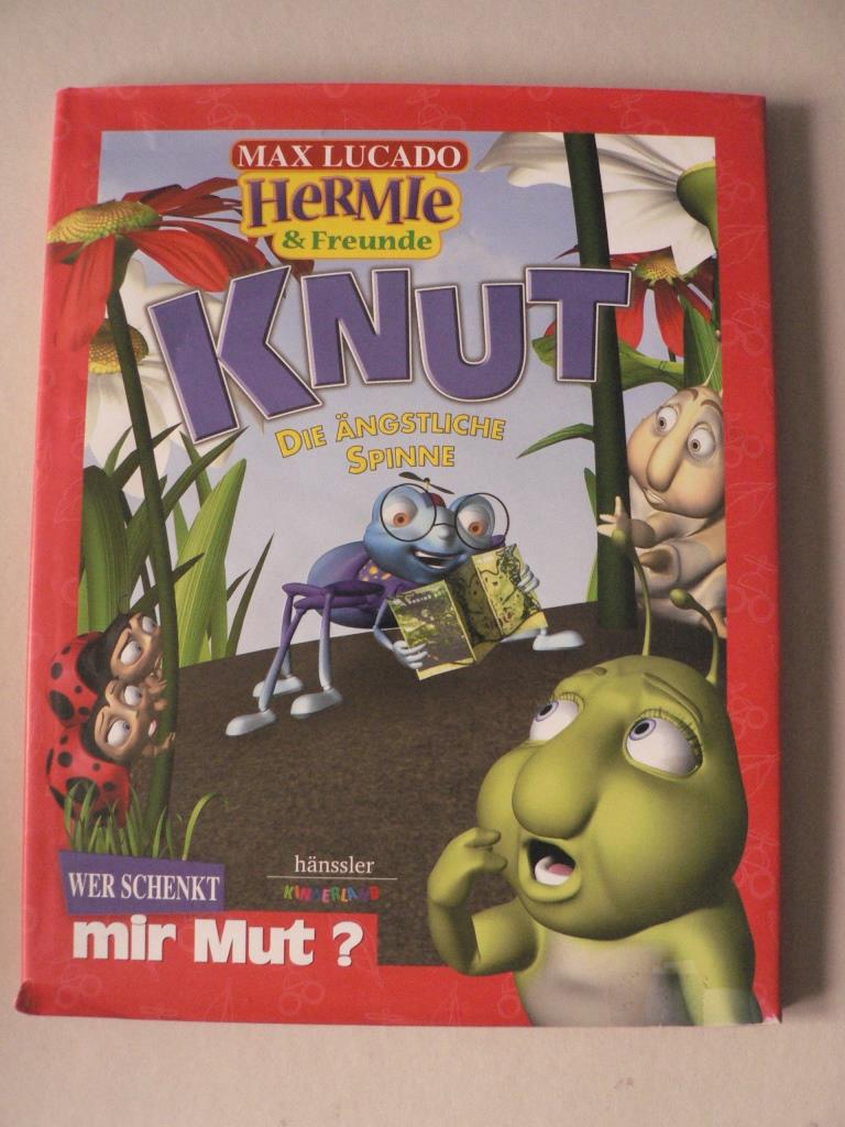 Max Lucado/Troy Schmidt/GlueWorks Animation (Illustr.)  Hermie & Freunde: KNUT, die ngstliche Spinne. Wer schenkt mir Mut? 
