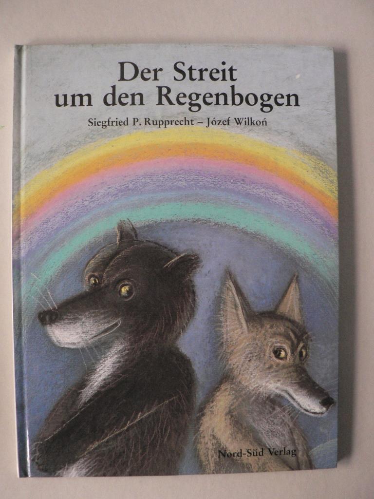 Wilkon, Jzef/Rupprecht, Siegfried P  Der Streit um den Regenbogen 