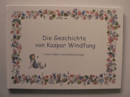 Conny Clner/Gulweig Krger (Illustr.)  Die Geschichte von Kaspar Windfang 