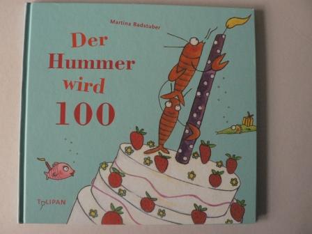 Badstuber, Martina  Der Hummer wird 100 