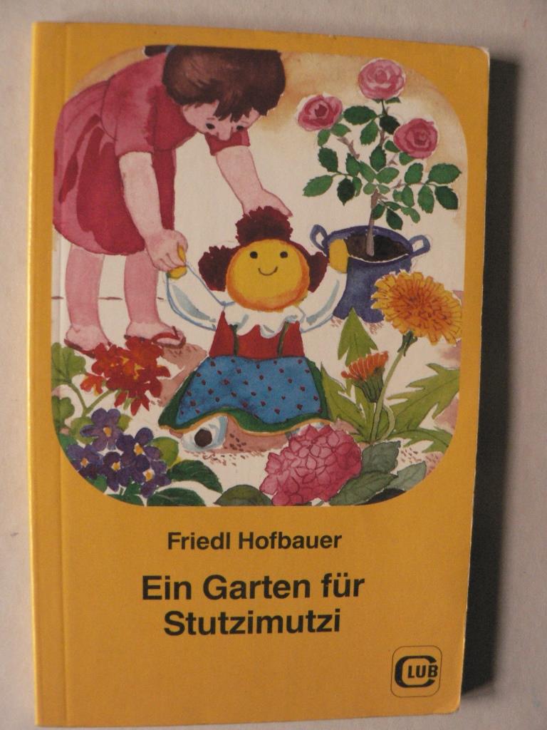 Hofbauer, Friedl  Ein Garten fr Stutzimutzi 