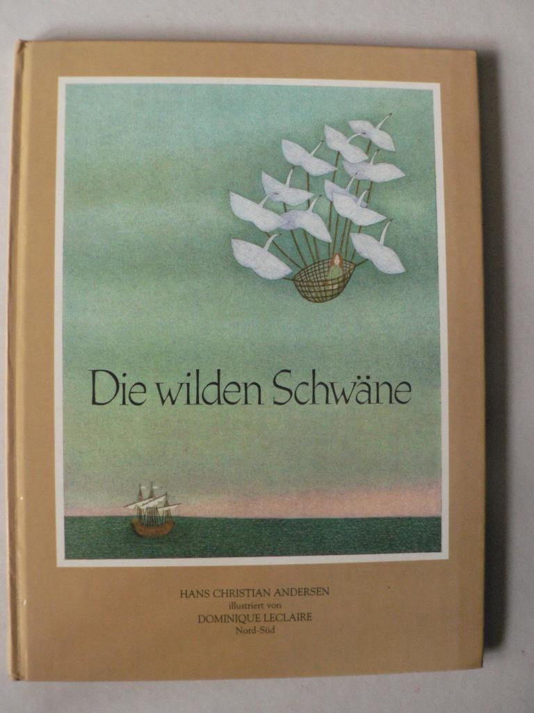 Leclaire, Dominique (Illustr.)/Andersen, Hans Christian  Die wilden Schwne 