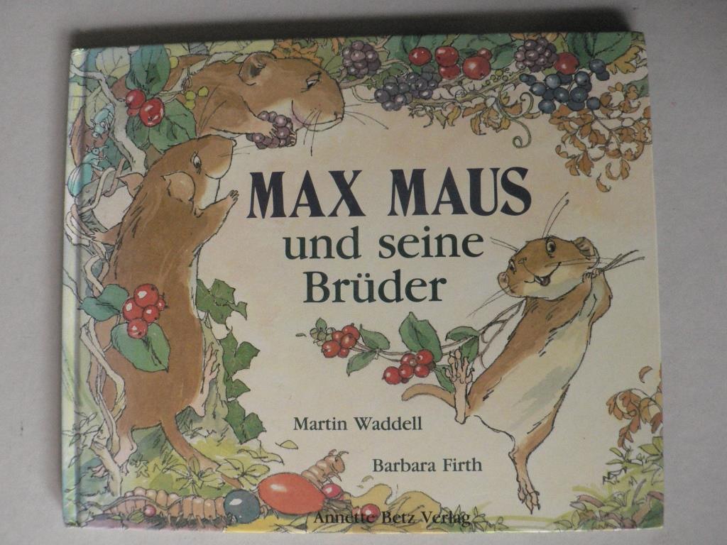 Waddell, Martin/Firth, Barbara  Max Maus und seine Brder 