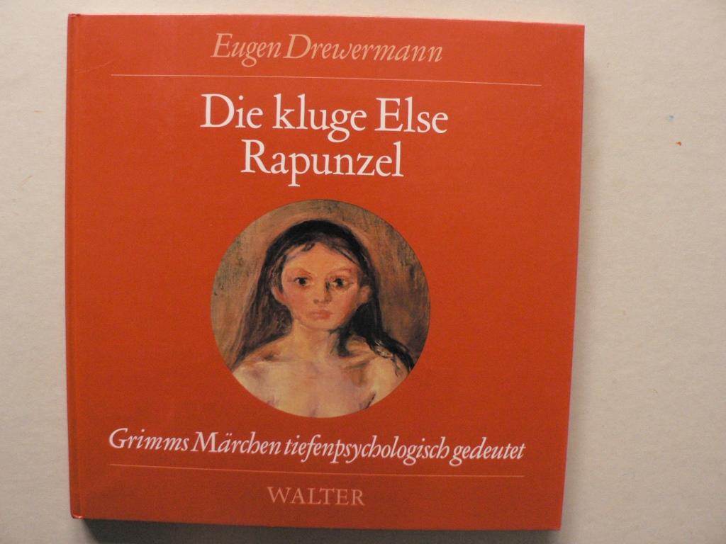 Drewermann, Eugen  Die kluge Else / Rapunzel: Grimms Mrchen tiefenpsychologisch gedeutet 