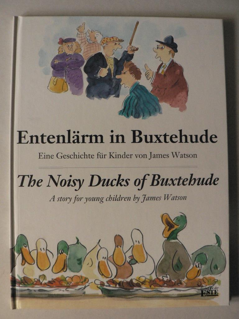 Watson, James/Brandt, Heike (bersetz.)  Entenlrm in Buxtehude /The Noisy Ducks of Buxtehude 