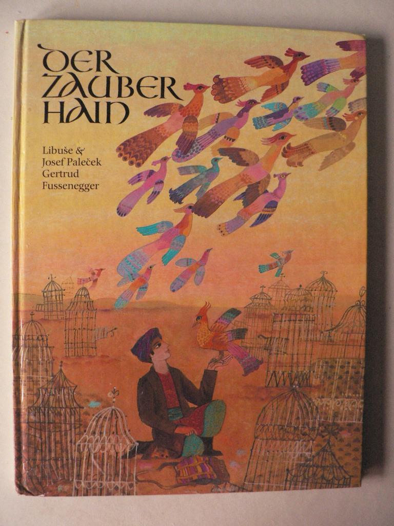 Palecek, Josef/Palecek, Libuse/Fussenegger, Gertrud  Der Zauberhain. Ein orientalischen Volksmrchen 