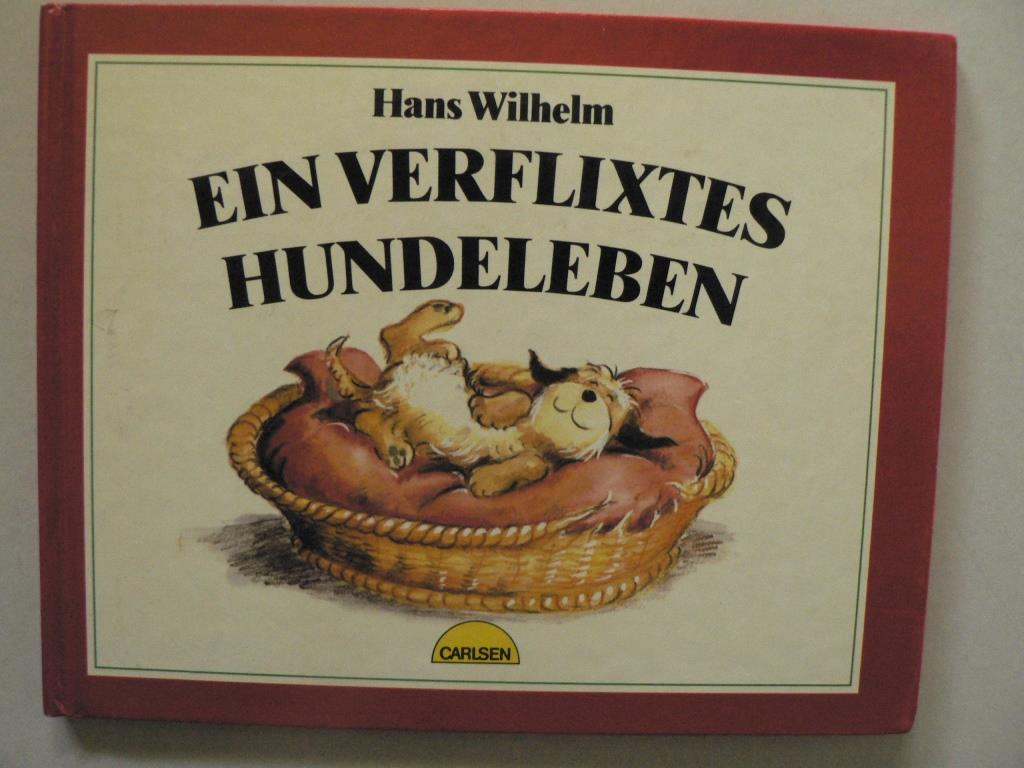 Wilhelm, Hans/Heckel, Ursula  Ein verflixtes Hundeleben 