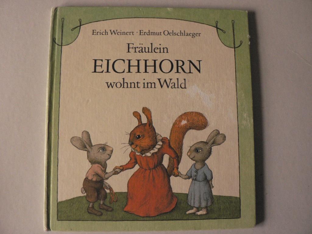 Erich Weimnert/Erdmut Oelschlaeger  Frulein Eichhorn wohnt im Wald 
