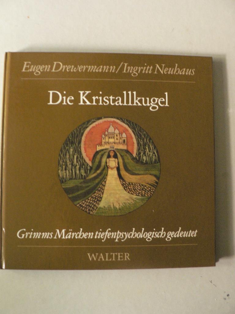 Drewermann, Eugen/Neuhaus, Ingritt  Die Kristallkugel.  Grimms Mrchen tiefenpsychologisch gedeutet 