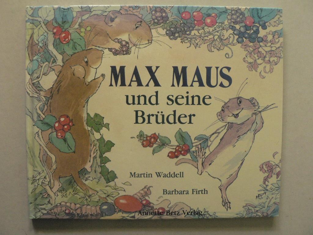 Waddell, Martin/Firth, Barbara  Max Maus und seine Brder 