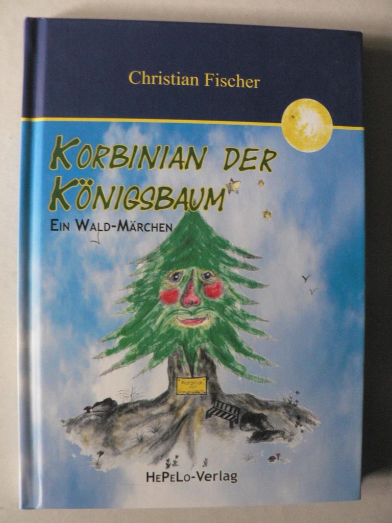 Fischer, Christian/Fischer, Andreas (Illustr.)  Korbinian, der Knigsbaum. Ein Wald-Mrchen/Band II 