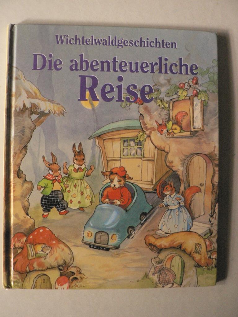 Ren Cloke/Gerda Bereit (bersetz.)  Wichtelwaldgeschichten: Die abenteuerliche Reise 