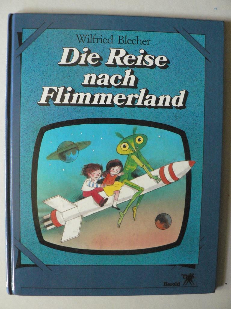 Wilfried Blecher  Die Reise nach Flimmerland. Ein Fernseh-Abenteuer 