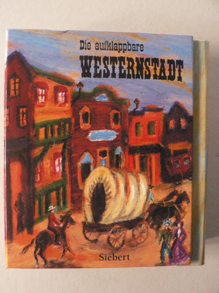 Rosemary Woods (Illustr.)/Sadie Fields (Text)/Claudia Welker (bersetz.)  Die aufklappbare Westernstadt 